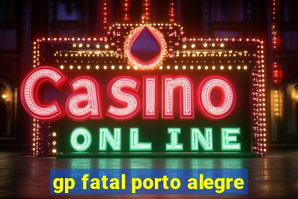 gp fatal porto alegre